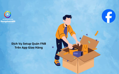 Dịch Vụ Setup Quán FNB Trên App Giao Hàng Hiệu Quả