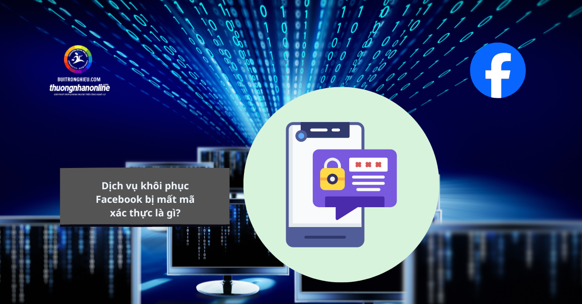 dịch vụ khôi phục Facebook bị mất mã xác thực uy tín