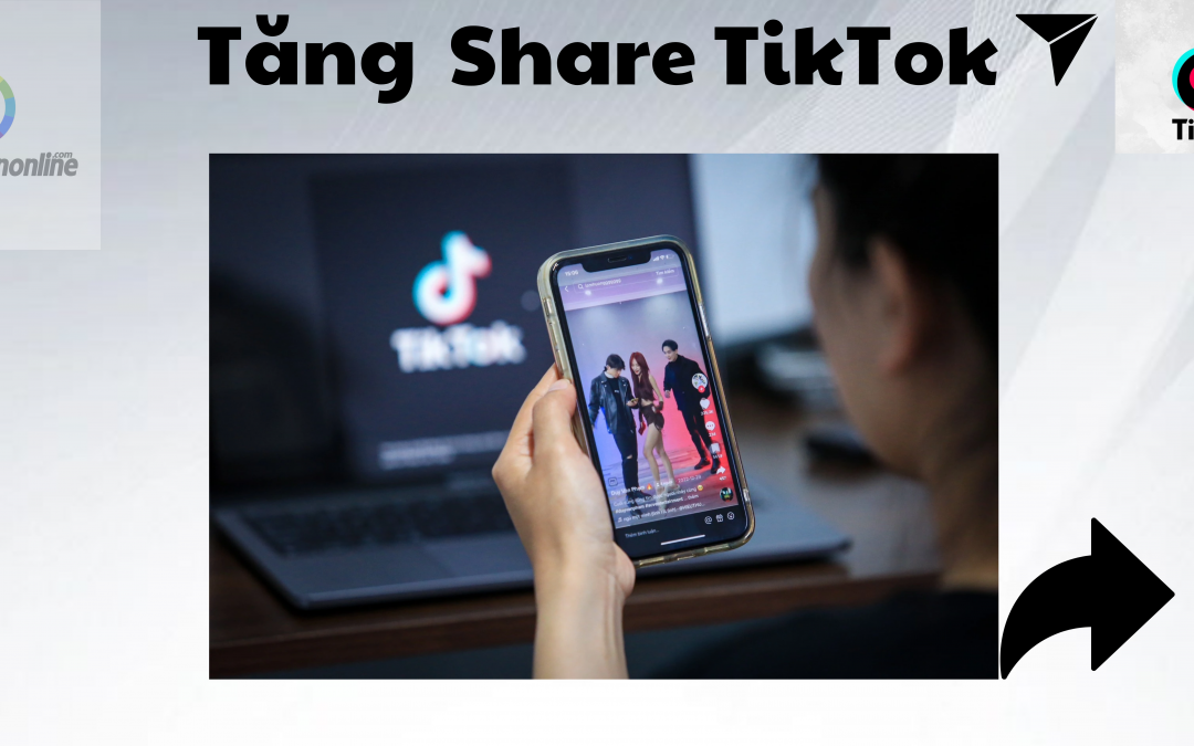 Dịch vụ tăng share TikTok