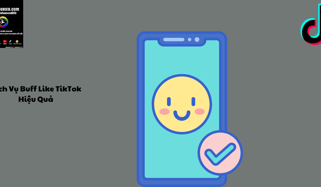 Dịch Vụ Buff Like TikTok Hiệu Quả