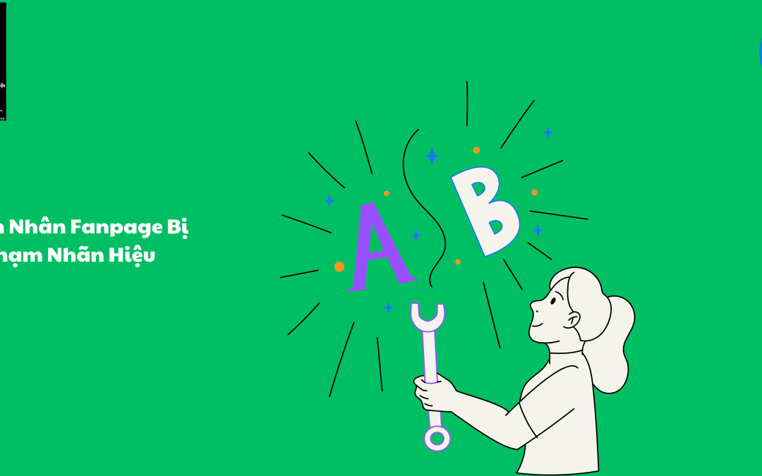 Nguyên Nhân Fanpage Bị Vi Phạm Nhãn Hiệu Và Cách Khắc Phục