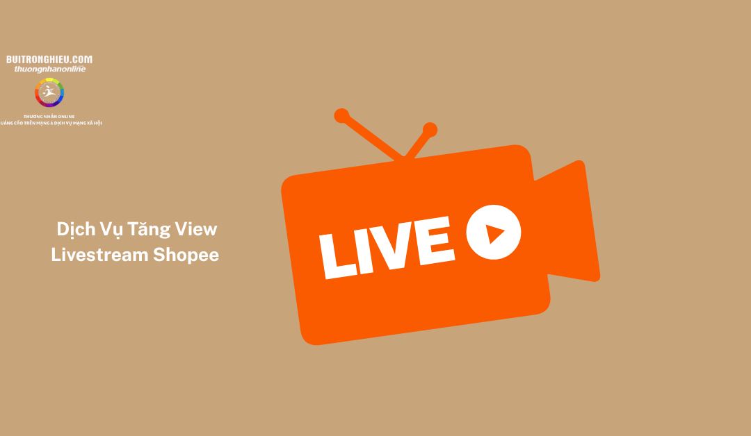 dịch vụ tăng view livestream shopee