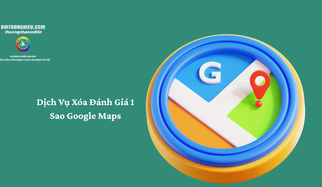 dịch vụ xóa đánh giá 1 sao google maps