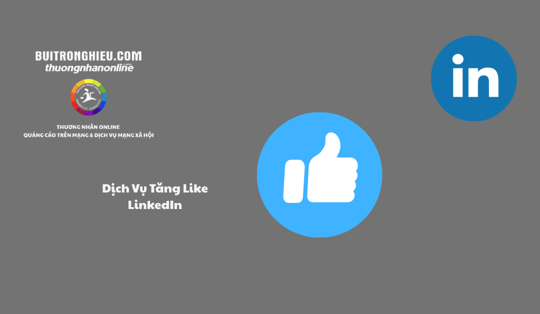 dịch vụ tăng like linkedin