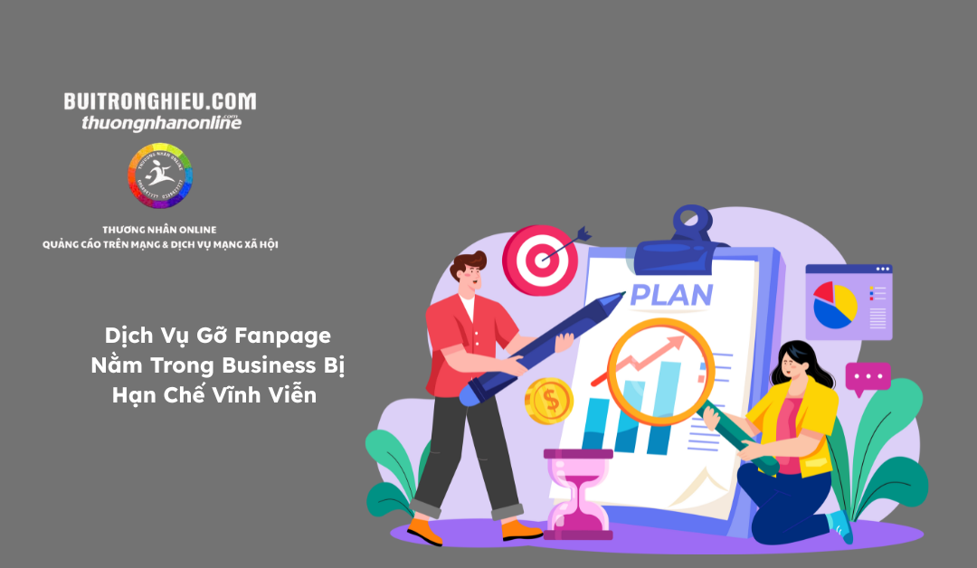 Dịch Vụ Gỡ Fanpage Nằm Trong Business Bị Hạn Chế Vĩnh Viễn