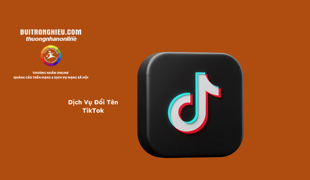 Dịch Vụ Đổi Tên TikTok Uy Tín – Nhanh Chóng, Bảo Mật Tuyệt Đối
