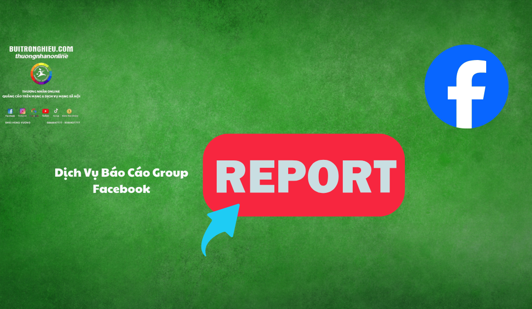 dịch vụ báo cáo group facebook
