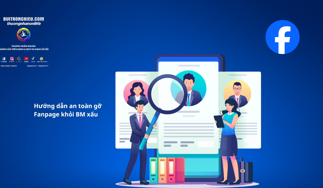 Hướng dẫn an toàn gỡ Fanpage khỏi BM xấu