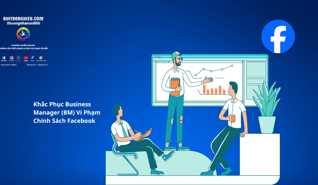 Khắc Phục Business Manager (BM) Vi Phạm Chính Sách Facebook