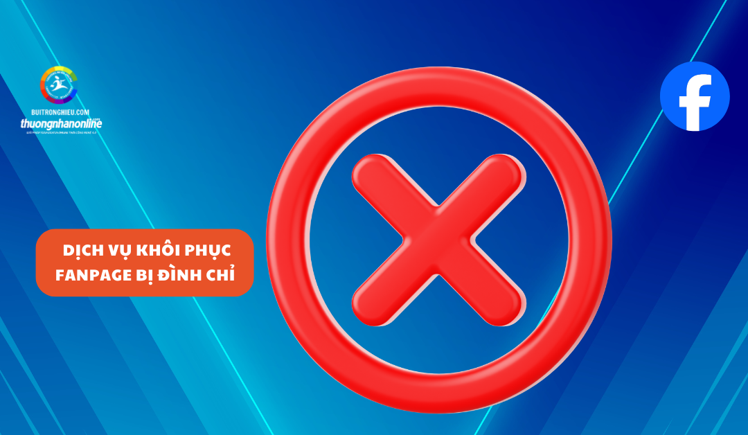 Dịch vụ khôi phục fanpage bị đình chỉ nhanh chóng