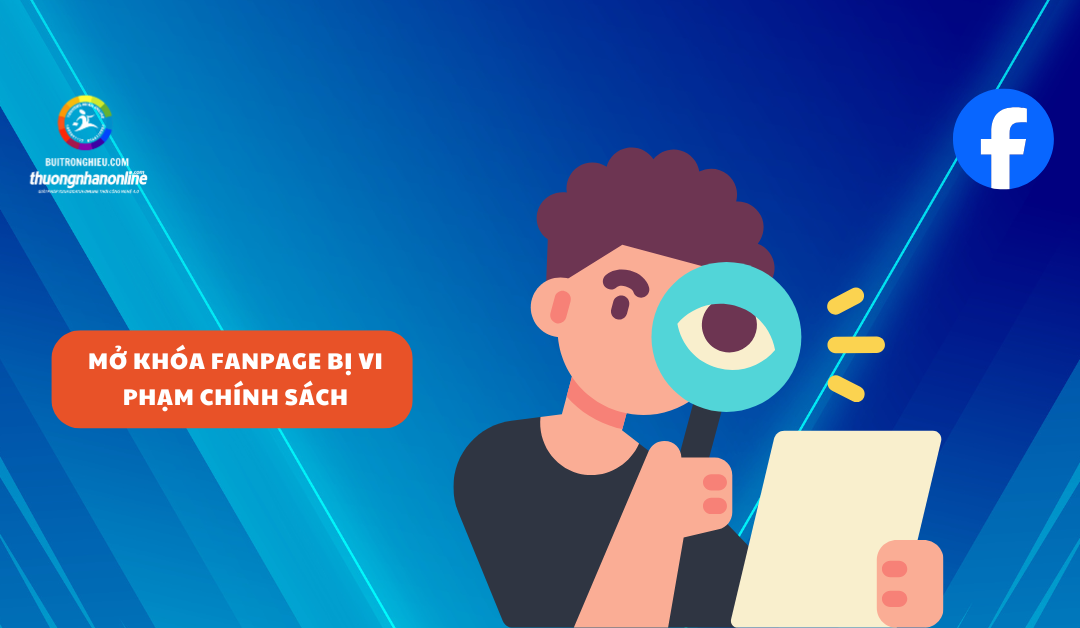 Mở khóa Fanpage bị vi phạm chính sách – Khôi phục trang nhanh chóng và an toàn