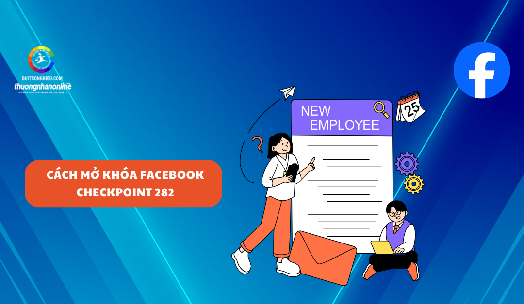 Hướng Dẫn Cách Mở Khóa Facebook Checkpoint 282 Hiệu Quả