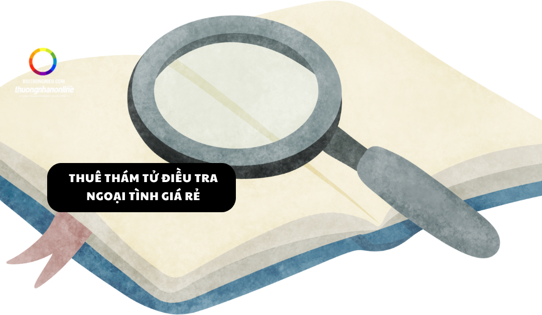 thuê thám tử điều tra ngoại tình giá rẻ