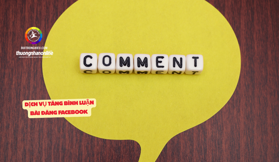 dịch vụ tăng bình luận bài đăng facebook