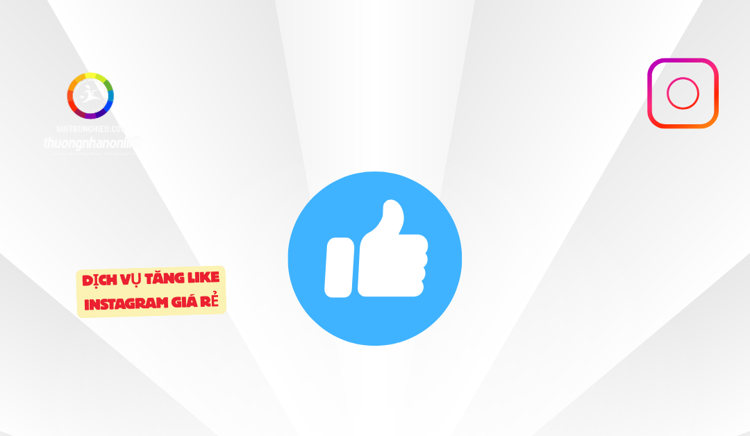 Dịch Vụ Tăng Like Instagram Giá Rẻ – Giải Pháp Tăng Tương Tác Hiệu Quả