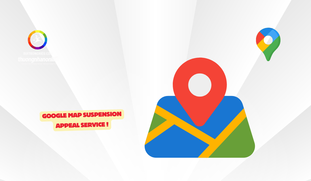 Google Map Suspension Appeal Service !