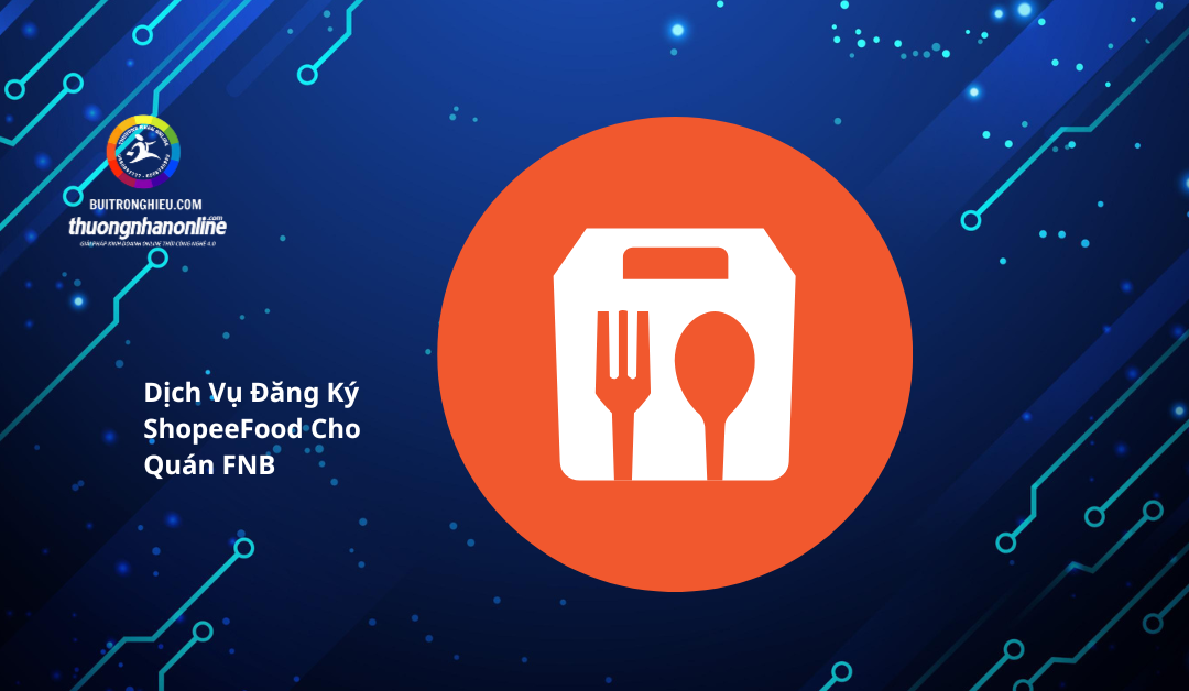 dịch vụ đăng ký shopeefood cho quán fnb
