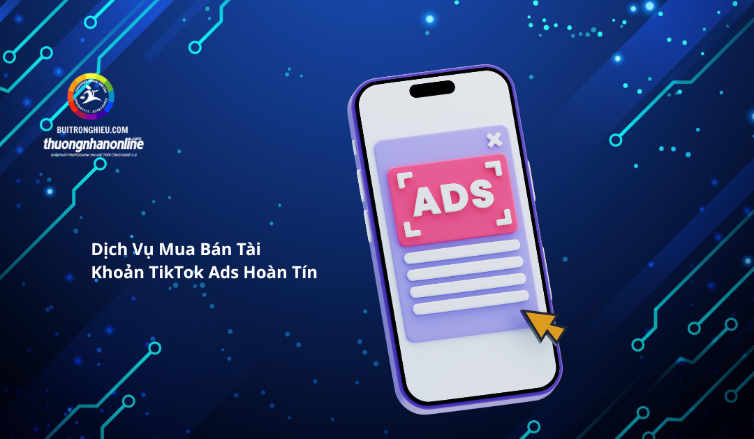 dịch vụ mua bán tài khoản tiktok ads hoàn tín