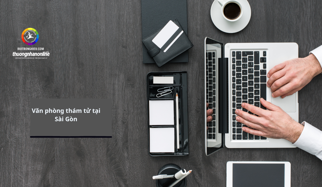 Văn phòng thám tử tại Sài Gòn uy tín – Giải pháp điều tra chuyên nghiệp và bảo mật